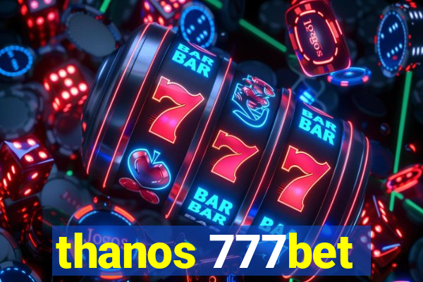 thanos 777bet